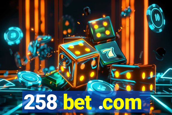 258 bet .com